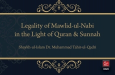 Legality of Mawlid-un-Nabi in the light of Quran & Sunnah-by-Shaykh-ul-Islam Dr Muhammad Tahir-ul-Qadri