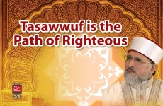 Tasawwuf is the Path of Righteous Tasawwuf is the Remembrance of  the Righteous (Part-2)-by-Shaykh-ul-Islam Dr Muhammad Tahir-ul-Qadri