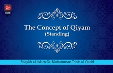 The Concept of Qiyam (Standing)-by-Shaykh-ul-Islam Dr Muhammad Tahir-ul-Qadri
