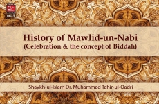 History of Mawlid-un-Nabi (Celebration & the Concept of Biddah)-by-Shaykh-ul-Islam Dr Muhammad Tahir-ul-Qadri