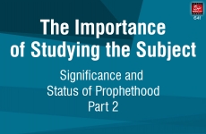 The Importance of Studing the Subject (Significance and Status of Prophet hood) Part 2-by-Shaykh-ul-Islam Dr Muhammad Tahir-ul-Qadri