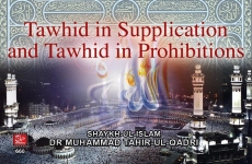 Tauhid in Sapplication and Tauhid in Prohibitions-by-Shaykh-ul-Islam Dr Muhammad Tahir-ul-Qadri