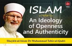 Islam: An Ideology of Openness and Authenticity-by-Shaykh-ul-Islam Dr Muhammad Tahir-ul-Qadri