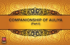 Companionship of the Awliya: The Etiquettes and Benefits (Part-I) Session 3-by-