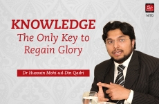 Knowledge: The Only Key to Regain Glory  Sahibzada Hussain Mohi-ud-Din Qadri-by-Prof Dr Hussain Mohi-ud-Din Qadri