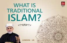 What is Traditional Islam?-by-Shaykh-ul-Islam Dr Muhammad Tahir-ul-Qadri