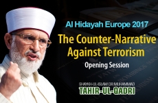 The Counter-Narrative Against Terrorism (Opening Session) Al Hidayah Europe 2017-by-Shaykh-ul-Islam Dr Muhammad Tahir-ul-Qadri