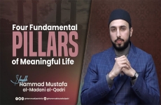 Four Fundamental Pillars of Meaningful Life-by-Shaykh Hammad Mustafa al-Madani al-Qadri