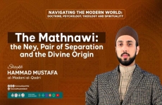 The Mathnawi: the Ney, Pair of Separation and the divine origin Navigating the Modern World: Doctrine Psychology, Theology And Spirituality-by-Shaykh Hammad Mustafa al-Madani al-Qadri